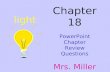 Chapter 18 PowerPoint Chapter Review Questions Mrs. Miller 6A light.