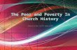 Free Powerpoint Templates Page 1 Free Powerpoint Templates The Poor and Poverty In Church History Summary by Viv Grigg, July 1993, updated Jan 2012.