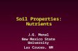 J.G. Mexal New Mexico State University Las Cruces, NM Soil Properties: Nutrients.