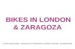 BIKES IN LONDON & ZARAGOZA ELVIRA GARCIA ARNAL - BILINGUAL/CLIL GEOGRAPHY & HISTORY TEACHER - ARAGÓN (SPAIN)