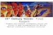 21 st Century Voices: Final Project Students will research contemporary artists and writers to make recommendations for Mexican American Literature & Literature.