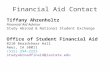Financial Aid Contact Tiffany Ahrenholtz Financial Aid Advisor Study Abroad & National Student Exchange Office of Student Financial Aid 0210 Beardshear.