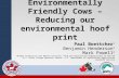 Environmentally Friendly Cows – Reducing our environmental hoof print Paul Boettcher 1 Benjamin Henderson 1 Mark Powell 2 1 Animal Production and Health.