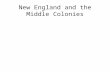 New England and the Middle Colonies Main Idea – A diverse economy in New England & Middle Colonies drives the development of cities.