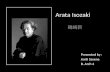 Arata Isozaki 磯崎新 Presented by : Aarti Saxena B. Arch 4.