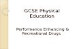 GCSE Physical Education Performance Enhancing & Recreational Drugs.
