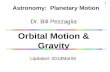 Dr. Bill Pezzaglia Orbital Motion & Gravity Updated: 2013Mar05 Astronomy: Planetary Motion 1.