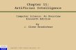 Copyright © 2012 Pearson Education, Inc. Chapter 11: Artificial Intelligence Computer Science: An Overview Eleventh Edition by J. Glenn Brookshear.
