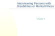 Interviewing Persons with Disabilities or Mental Illness Chapter 9.