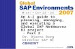 © 2007 Wellesley Information Services. All rights reserved. An A-Z guide to planning, managing, and executing a Global SAP NetWeaver BI project - Part.