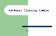 National Clearing Centre National Clearing Centre 2008.