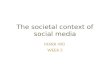 The societal context of social media MARK 490 WEEK 5.