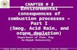 1 E nvironmental consequences of combustion processes – Part I (Smog, Acid Rain, and ozone depletion) Dr. Hassan Arafat Department of Chem. Eng. An-Najah.