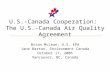 U.S.-Canada Cooperation: The U.S.- Canada Air Quality Agreement Brian McLean, U.S. EPA Jane Barton, Environment Canada October 17, 2006 Vancouver, BC,