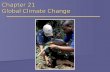 Chapter 21 Global Climate Change. Climate Change Terminology  Greenhouse Gas  Gas that absorbs infrared radiation  Positive Feedback  Change in some.