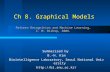 Ch 8. Graphical Models Pattern Recognition and Machine Learning, C. M. Bishop, 2006. Summarized by B.-H. Kim Biointelligence Laboratory, Seoul National.