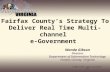 © 2003 Fairfax County Government - DIT Fairfax County’s Strategy To Deliver Real Time Multi-channel e-Government Wanda Gibson Director Department of Information.