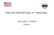 FNR-RIO REPORTING 2 nd MEETING WOLLOR E. TOPOR Liberia.