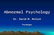 Abnormal Psychology Dr. David M. McCord Paradigms.