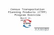 Census Transportation Planning Products (CTPP) Program Overview March 11, 2010.
