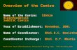 Overview of the Centre Name of the Centre: Sikkim Bioinformatics SubDISC Centre Year of Establishment: November, 2001 Name of Coordinator: Shri.B.C. Basistha.