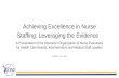 Achieving Excellence in Nurse Staffing: Leveraging the Evidence A Presentation of the Wisconsin Organization of Nurse Executives for Health Care Boards,