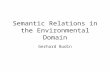 Semantic Relations in the Environmental Domain Gerhard Budin.