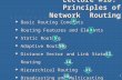 1 Lecture #18: Principles of Network Routing l Basic Routing Concepts l Routing Features and Elements l Static Routing l Adaptive Routing l Distance Vector.