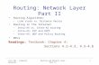 Csci 232 – Computer NetworksRouting and Network Layer Part II1 Routing: Network Layer Part II Routing Algorithms: –Link state vs. Distance Vector Routing.