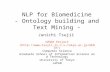 NLP for Biomedicine - Ontology building and Text Mining - Junichi Tsujii GENIA Project ( Computer Science Graduate.