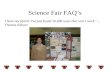 Science Fair FAQ’s I have not failed. I've just found 10,000 ways that won't work."... Thomas Edison.