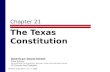Chapter 21 The Texas Constitution Pearson Education, Inc. © 2006 American Government 2006 Edition (to accompany Comprehensive, Alternate, Texas, and Essentials.