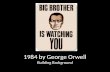 1984 by George Orwell Building Background. “George Orwell” He was born Eric Blair in 1903 in Bengal, India George Orwell was a pen name – George- common.