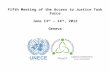Fifth Meeting of the Access to Justice Task Force June 13 th – 14 th, 2012 Geneva.