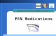 Company LOGO PRN Medications Medication Education Module 6.