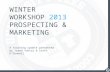 WINTER WORKSHOP 2013 PROSPECTING & MARKETING A training update presented by Jared Youtzy & Scott O’Donnell.