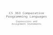 CS 363 Comparative Programming Languages Expressions and Assignment Statements.