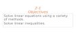 Solve linear equations using a variety of methods. Solve linear inequalities. 2-1 Objectives.