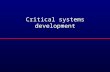 Critical systems development. Objectives l To explain how fault tolerance and fault avoidance contribute to the development of dependable systems l To.