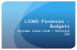 LIONS Finances - Budgets Anytown Lions Club – District 2S4.