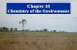 Chapter 18 Chapter 18 Chemistry of the Environment.