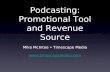 Podcasting: Promotional Tool and Revenue Source Mike McIntee Timescape Media .