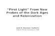 “First Light” From New Probes of the Dark Ages and Reionization Judd D. Bowman (Caltech) Hubble Fellows Symposium 2008.