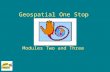 Geospatial One Stop Modules Two and Three. Module 2 Inventory/Document existing Federal agency framework datasets and publish metadata to clearinghouse.