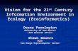 Vision for the 21 st Century Information Environment in Ecology (Ecoinformatics) Deana Pennington University of New Mexico LTER Network Office Shawn Bowers.