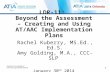 LDR-11: Beyond the Assessment – Creating and Using AT/AAC Implementation Plans Rachel Kuberry, MS.Ed., Ed.S. Amy Golding, M.A., CCC-SLP January 30 th 2014.