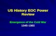 US History EOC Power Review Emergence of the Cold War 1945-1960.