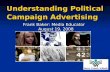 Understanding Political Campaign Advertising Understanding Political Campaign Advertising Frank Baker: Media Educator August 19, 2008.