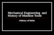 Mechanical Engineering and History of Mashine Tools History of lathe.