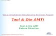 PROTECTED 関係者外秘 Tool & Die Advanced Manufacturing Technician Program Tool & Die AMT! Tool & Die AMT Future Direction.